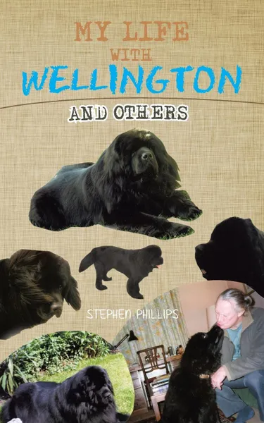 Обложка книги My Life with Wellington. And Others, Stephen Phillips