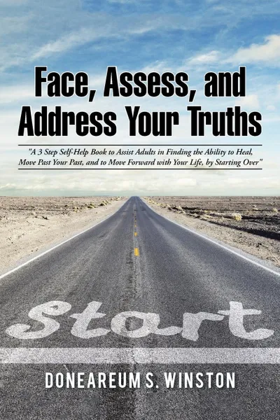 Обложка книги Face, Assess, and Address Your Truths by Doneareum S. Winston. 