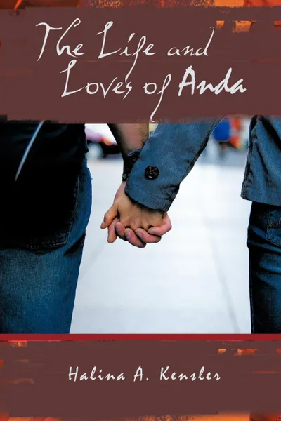 Обложка книги The Life and Loves of Anda, Halina A. Kensler