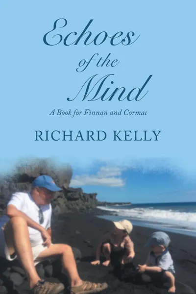 Обложка книги Echoes of the Mind. A Book for Finnan and Cormac, Richard Kelly