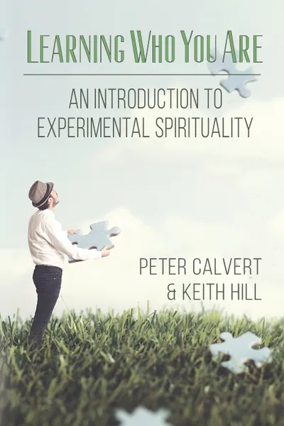 Обложка книги Learning Who You Are. An Introduction to Experimental Spirituality, Peter Calvert, Keith Hill