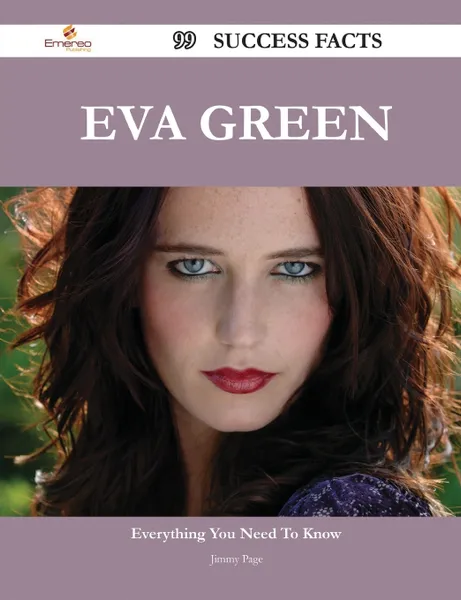 Обложка книги Eva Green 99 Success Facts - Everything You Need to Know about Eva Green, Jimmy Page