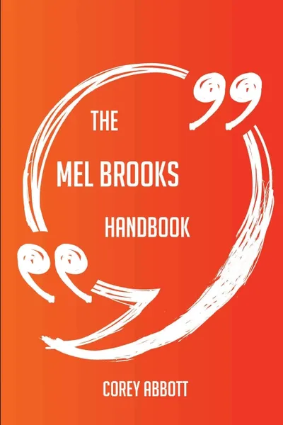 Обложка книги The Mel Brooks Handbook - Everything You Need To Know About Mel Brooks, Corey Abbott