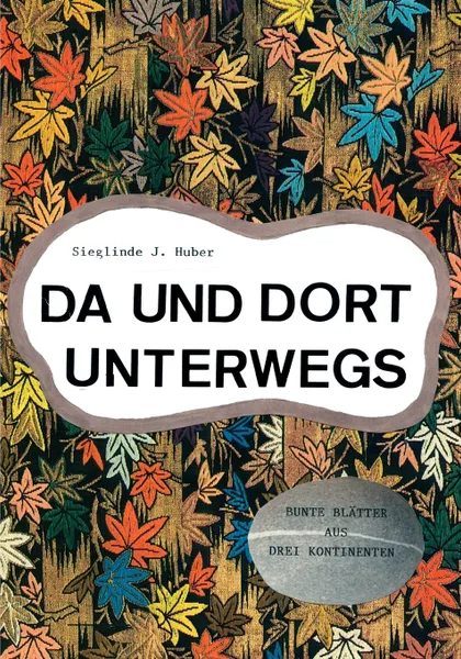 Обложка книги Da und dort unterwegs, Sieglinde J. Huber