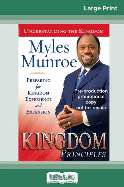 Обложка книги Kingdom Principles. Preparing for Kingdom Experience and Expansion (16pt Large Print Edition), Myles Munroe