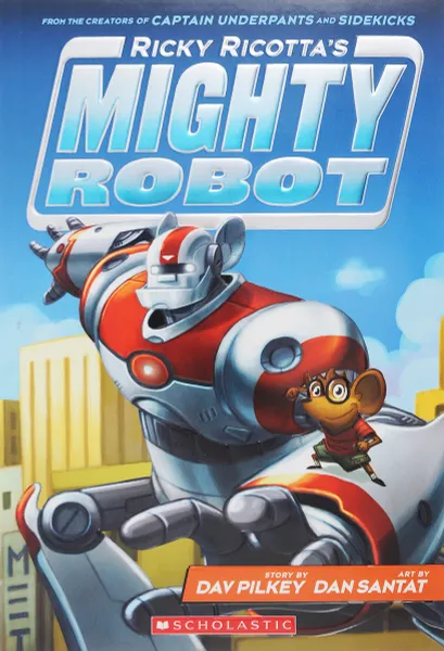 Обложка книги Ricky Ricotta's Mighty Robot, Пилки Дэв