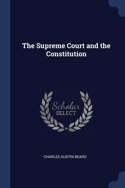 Обложка книги The Supreme Court and the Constitution, Charles Austin Beard