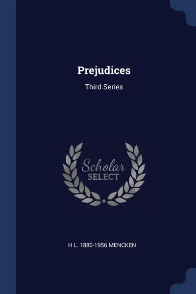 Обложка книги Prejudices. Third Series, H L. 1880-1956 Mencken