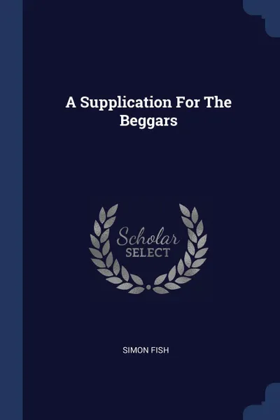 Обложка книги A Supplication For The Beggars, SIMON FISH