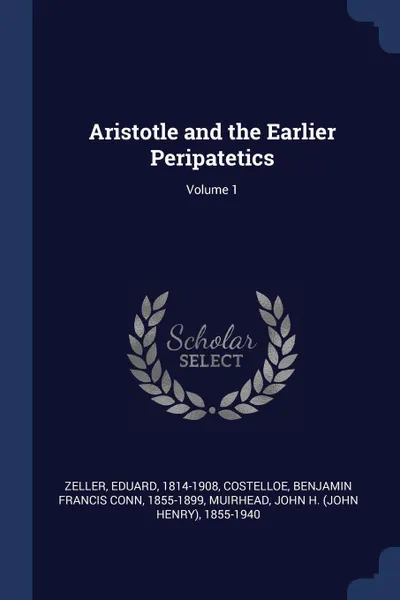 Обложка книги Aristotle and the Earlier Peripatetics; Volume 1, Zeller Eduard 1814-1908