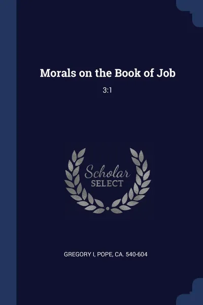Обложка книги Morals on the Book of Job. 3:1, Pope Gregory I