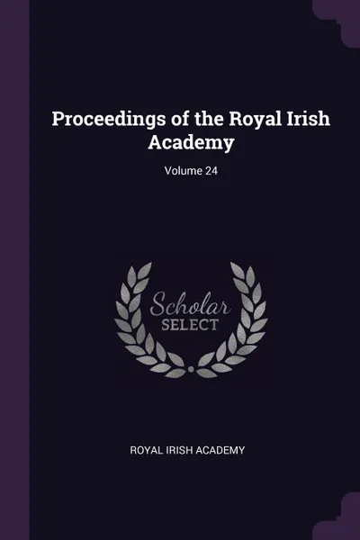 Обложка книги Proceedings of the Royal Irish Academy; Volume 24, Royal Irish Academy