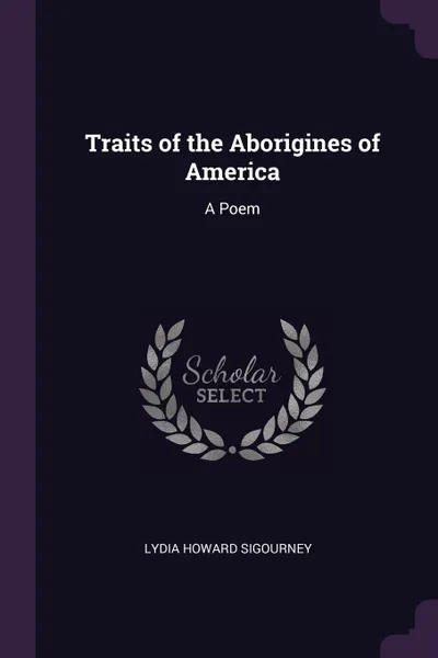 Обложка книги Traits of the Aborigines of America. A Poem, Lydia Howard Sigourney