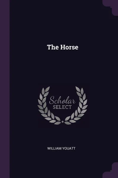 Обложка книги The Horse, William Youatt