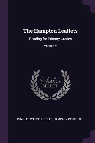 Обложка книги The Hampton Leaflets. Reading for Primary Grades; Volume V, Charles Wardell Stiles, Hampton Institute