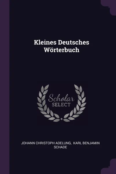 Обложка книги Kleines Deutsches Worterbuch, Johann Christoph Adelung