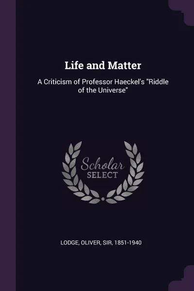 Обложка книги Life and Matter. A Criticism of Professor Haeckel's 