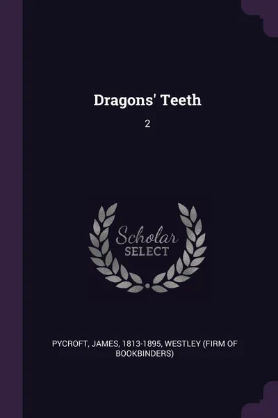 Обложка книги Dragons' Teeth. 2, James Pycroft, Westley Westley