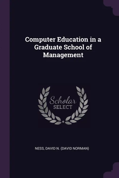 Обложка книги Computer Education in a Graduate School of Management, David N. Ness