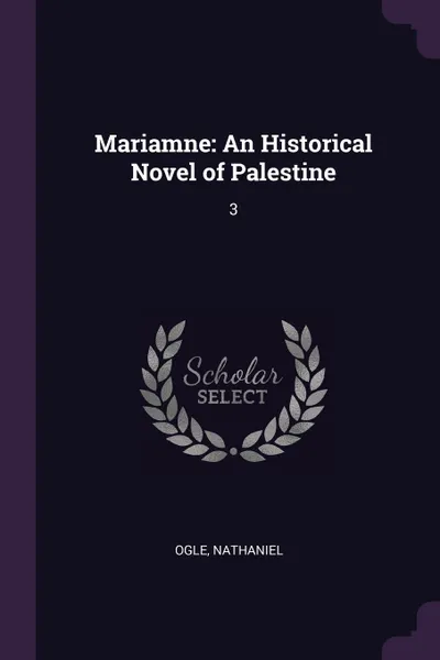 Обложка книги Mariamne. An Historical Novel of Palestine: 3, Nathaniel Ogle