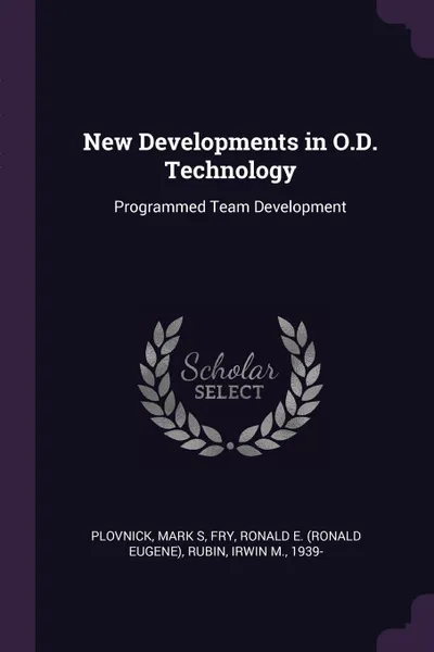 Обложка книги New Developments in O.D. Technology. Programmed Team Development, Mark S Plovnick, Ronald E. Fry, Irwin M. Rubin