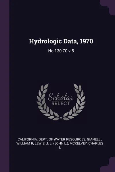 Обложка книги Hydrologic Data, 1970. No.130:70 v.5, William R Gianelli, J L. Lewis