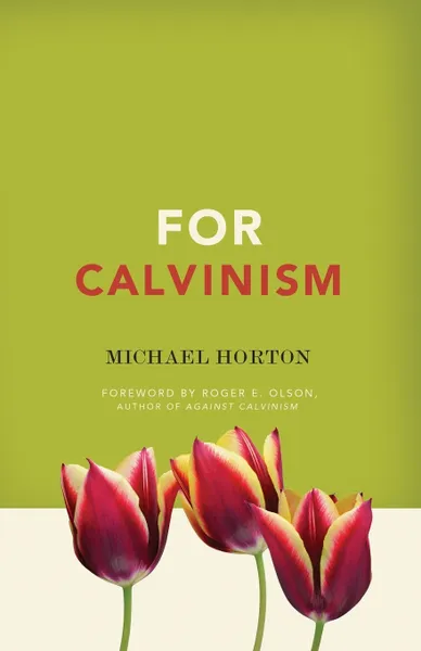 Обложка книги For Calvinism, Michael S. Horton