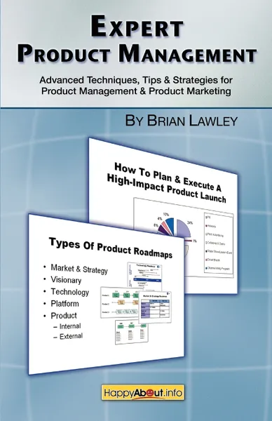 Обложка книги Expert Product Management. Advanced Techniques, Tips and Strategies for Product Management & Product Marketing, Brian Lawley