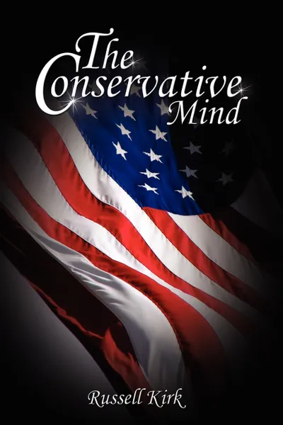 Обложка книги The Conservative Mind. From Burke to Eliot, Russell Kirk