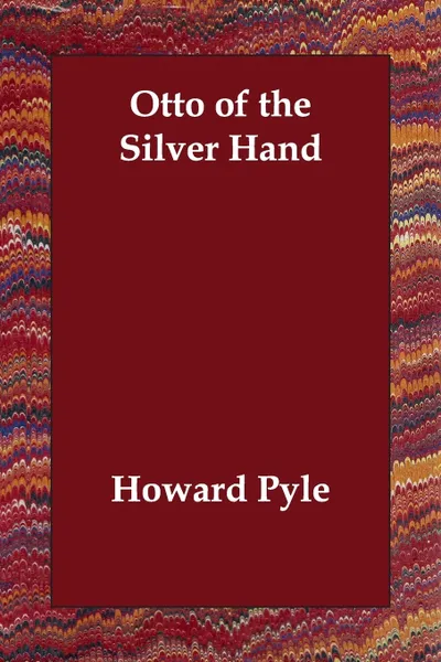 Обложка книги Otto of the Silver Hand, Howard Pyle