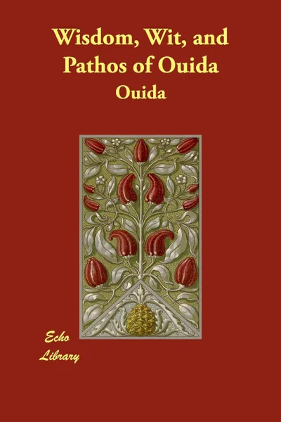 Обложка книги Wisdom, Wit, and Pathos of Ouida, Ouida