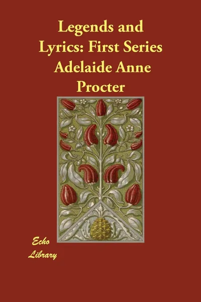 Обложка книги Legends and Lyrics. First Series, Adelaide Anne Procter