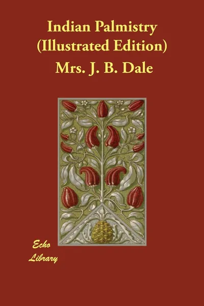 Обложка книги Indian Palmistry (Illustrated Edition), Mrs. J. B. Dale