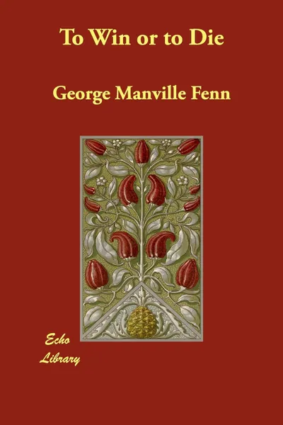 Обложка книги To Win or to Die, George Manville Fenn