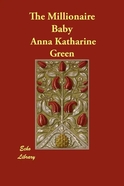 Обложка книги The Millionaire Baby, Anna Katharine Green