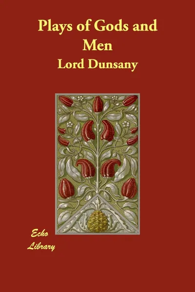 Обложка книги Plays of Gods and Men, Lord Dunsany