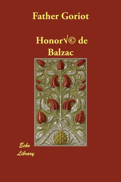 Обложка книги Father Goriot, Honoré de Balzac, Ellen Marriage