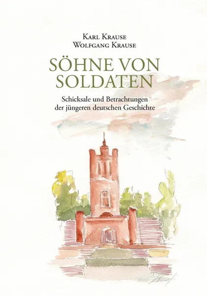 Обложка книги Sohne von Soldaten, Karl Heinrich Wolfgang Krause, Karl Krause