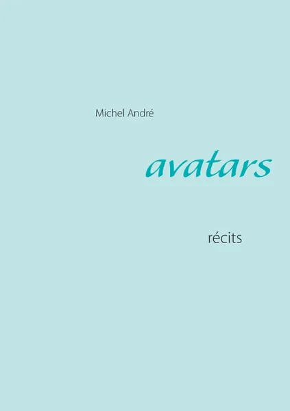 Обложка книги Avatars, Michel André