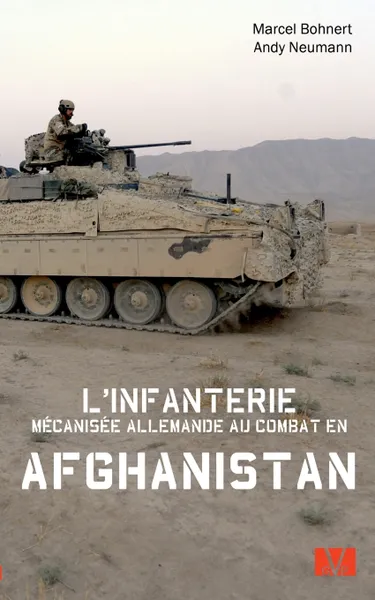 Обложка книги L'infanterie mecanisee allemande au combat en Afghanistan., Marcel Bohnert, Andy Neumann