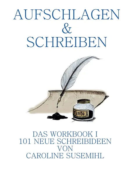 Обложка книги Aufschlagen und Schreiben Das Workbook 1. 101 neue Schreibideen, Caroline Susemihl