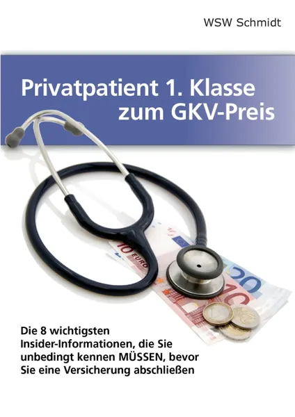 Обложка книги Privatpatient 1. Klasse zum GKV-Preis, W.S.W. Schmidt