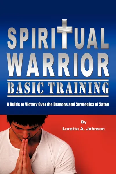 Обложка книги Spiritual Warrior Basic Training, Loretta A. Johnson