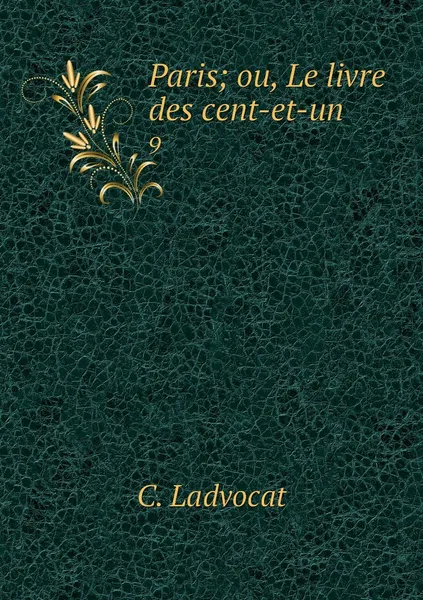 Обложка книги Paris; ou, Le livre des cent-et-un. 9, C. Ladvocat