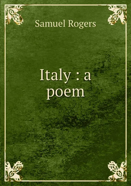 Обложка книги Italy : a poem, Samuel Rogers