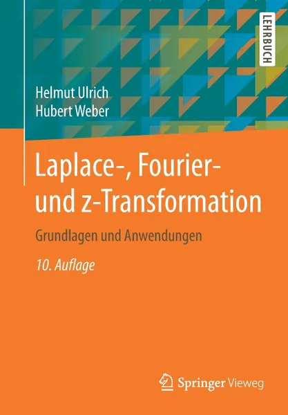 Обложка книги Laplace-, Fourier- und z-Transformation. Grundlagen und Anwendungen, Helmut Ulrich, Hubert Weber