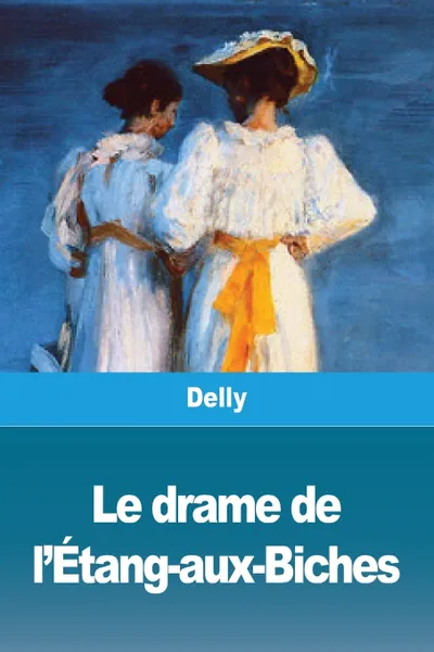 Обложка книги Le drame de l'Etang-aux-Biches, Delly