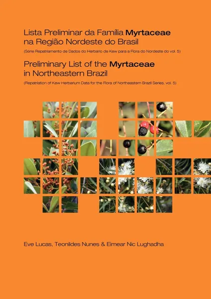 Обложка книги Preliminary List of the Myrtaceae in Northeastern Brazil. Repatriation of Kew Herbarium Data for the Flora of Northeastern Brazil Series, Volume 5, E. Lucas, T. Sena, E. Nic Lughadha