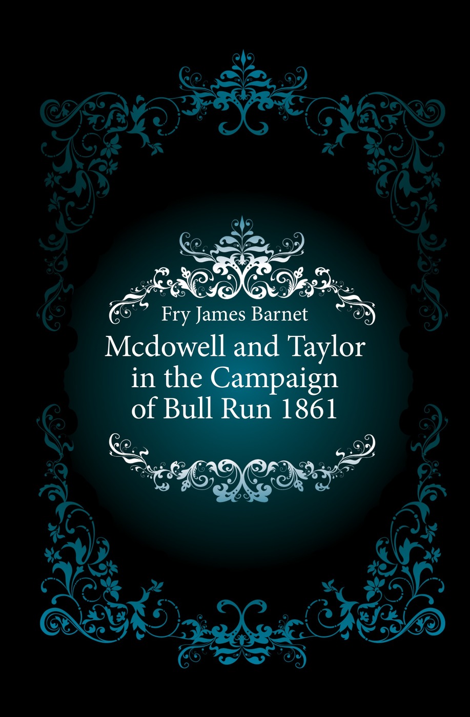 Mcdowell and Taylor in the Campaign of Bull Run 1861