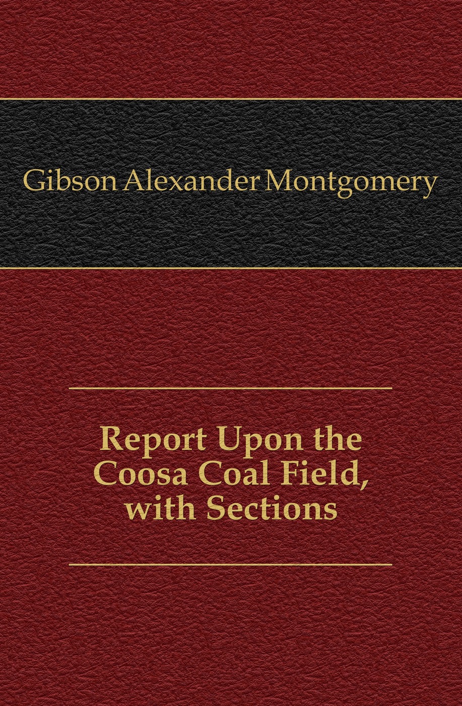 Report Upon the Coosa Coal Field, with Sections